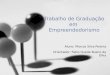 Trabalho de Graduação em Empreendedorismo Aluno: Marcos Silva Pereira Orientador: Fábio Queda Bueno da Silva