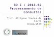 BD I / 2013-02 Processamento de Consultas Prof. Altigran Soares da Silva IComp/UFAM