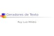 Geradores de Texto Ruy Luiz Milidiú Resumo Objetivo Apresentar modelos Geradores de Texto e seus algoritmos de aprendizado e predição Sumário Binário