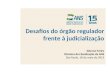 Desafios do órgão regulador frente à judicialização Simone Freire Diretora de Fiscalização da ANS São Paulo, 18 de maio de 2015