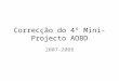 Correcção do 4º Mini-Projecto AOBD 2007-2008. Pergunta 1 /* T1: 1 transacção por hora */ BEGIN TRANSACTION select avg(lugares_disponíveis) from ( select