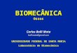 BIOMECÂNICAOssos Carlos Bolli Mota bollimota@gmail.com UNIVERSIDADE FEDERAL DE SANTA MARIA Laboratório de Biomecânica
