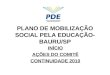 PLANO DE MOBILIZAÇÃO SOCIAL PELA EDUCAÇÃO- BAURU/SP INÍCIO AÇÕES DO COMITÊ CONTINUIDADE 2010