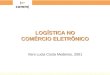 [ e-comm ] LOGÍSTICA NO COMÉRCIO ELETRÔNICO Vera Lucia Costa Medeiros, 2001