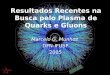 Resultados Recentes na Busca pelo Plasma de Quarks e Gluons Marcelo G. Munhoz DFN-IFUSP 2005