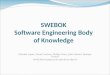SWEBOK Software Engineering Body of Knowledge Um modelo de negócio emergente Edvaldo Lopes, David Cardoso, Phillip César, João Gabriel, Rodrigo Freitas
