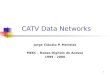 1 CATV Data Networks Jorge Cláudio P. Meireles MEEC – Redes Digitais de Acesso 1999 - 2000