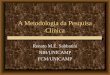 A Metodologia da Pesquisa Clínica Renato M.E. Sabbatini NIB/UNICAMP FCM/UNICAMP