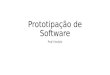 Prototipação de Software Prof. Horácio. Prototipação de Software Desenvolvimento rápido de software para validar os requisitos