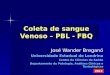 Coleta de sangue Venoso – PBL - FBQ José Wander Breganó Universidade Estadual de Londrina Centro de Ciências da Saúde Departamento de Patologia, Análises