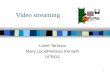 1 Video streaming Liane Tarouco Mary LúciaPedroso Konrath UFRGS