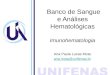 Banco de Sangue e Análises Hematológicas Imunohematologia Ana Paula Lucas Mota ana.mota@unifenas.br