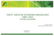 1 VINTE ANOS DE ECONOMIA BRASILEIRA 1994 / 2014 (Versão Ampliada) Gerson Gomes Carlos Antônio Silva da Cruz Brasília, DF Julho 2014