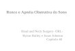Ronco e Apnéia Obstrutiva do Sono Head and Neck Surgery- ORL- Byron Bailey e Jonas Johnson Capítulo 46