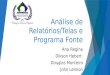 Análise de Relatórios/Telas e Programa Fonte Ana Regina Dikson Hebert Douglas Monteiro John Lennon