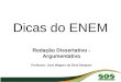 Dicas do ENEM Redação Dissertativo - Argumentativa Professor: José Wagner da Silva Sampaio