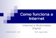 Como funciona a Internet Internet e Multimédia Digital Profº. Jorge CecílioCESEP BELÉM - 2010