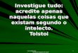 Www.4tons.com Pr. Marcelo Augusto de Carvalho 1 Investigue tudo: acredite apenas naquelas coisas que existam segundo o intelecto. Tolstoi