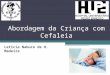 Abordagem da Criança com Cefaleia Leticia Nabuco de O. Madeira