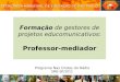 Formação de gestores de projetos educomunicativos: Professor-mediador Programa Nas Ondas do Rádio SME-SP/2011