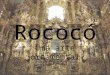Rococó Uma arte ornamental. Definição A expressão “rococó” tem origem na palavra francesa rocaille, que era uma maneira de se decorar os jardins através
