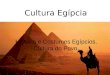 Cultura Egípcia História e Costumes Egípcios. Cultura do Povo