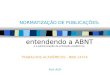 NORMATIZAÇÃO DE PUBLICAÇÕES: entendendo a ABNT e a padronização da produção acadêmica Prof. ACR TRABALHOS ACADÊMICOS - NBR 14724