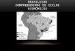 A OCUPAÇÃO DO TERRITÓRIO BRASILEIRO COMPREENDENDO OS CICLOS ECONÔMICOS