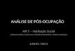 ANÁLISE DE PÓS-OCUPAÇÃO API 5 – Habitação Social Andressa Vieira, Karine Lee, Nathália Paschoalini, Vinícius Henrique JUNHO /2013