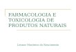 FARMACOLOGIA E TOXICOLOGIA DE PRODUTOS NATURAIS Leonor Monteiro do Nascimento