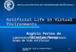 Artificial Life in Virtual Environments1 Rogério Perino de Oliveira Neves Laboratório de Sistemas Integráveis Grupo de Vida Artificial