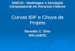 MMC44 - Modelagem e Simulação Computacional em Recursos Hídricos Curvas IDF e Chuva de Projeto Benedito C. Silva IRN UNIFEI