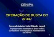 1 OPERAÇÃO DE BUSCA DO AF447 Coronel Aviador Luís Cláudio Lupoli Representante Acreditado do Brasil junto à Comissão de Investigação do Acidente com o