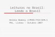 Leituras no Brasil: Lendo o Brasil Helena Bomeny (CPDOC/FGV/UERJ) PNL, Lisboa – Outubro 2007
