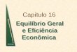 Capítulo 16 Equilíbrio Geral e Eficiência Econômica