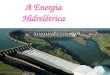O que é energia hidrelétrica? A energia hidrelétrica é energia obtida pela queda da água para um nível inferior provocando o movimento de rodas hidráulico(aproveitamento