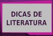 DICAS DE LITERATURA. Períodos literários + características + autores Poesia + fonte + enunciado + leitura do poema