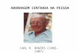 ABORDAGEM CENTRADA NA PESSOA CARL R. ROGERS (1902-1987)