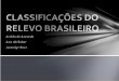 Classificação do relevo brasileiro. Conhecendo as Estruturas Planalto : Os planaltos brasileiros se distinguem pela estruturas geológicas