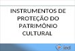 INSTRUMENTOS DE PROTEÇÃO DO PATRIMÔNIO CULTURAL. 2.6 – AÇÃO POPULAR E AÇÃO CIVIL PÚBLICA