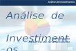 1 2.009 Análise de Investimentos Análise de Investimentos Introdução Retorno de Investimento