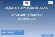Formação para Grupos-Equipa do Desporto Escolar Coordenadora Nacional das Atividades Rítmicas e Expressivas Mestre Jacinta Santos 2015/2016