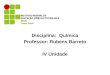 Disciplina: Química Professor: Rubens Barreto IV Unidade