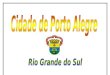 PORTO ALEGRE tem o corpo de uma metrópole, o espírito cosmopolita e a alma de uma província. Quem nas ruas de Porto Alegre circula, espanta-se com a