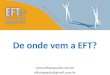 De onde vem a EFT?  eftsaopaulo@gmail.com.br