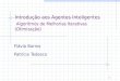 1 Introdução aos Agentes Inteligentes Algoritmos de Melhorias Iterativas (Otimização) Flávia Barros Patrícia Tedesco