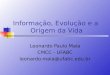 Informação, Evolução e a Origem da Vida Leonardo Paulo Maia CMCC - UFABC leonardo.maia@ufabc.edu.br