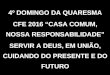 4º DOMINGO DA QUARESMA CFE 2016 “CASA COMUM, NOSSA RESPONSABILIDADE” SERVIR A DEUS, EM UNIÃO, CUIDANDO DO PRESENTE E DO FUTURO