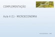 COMPLEMENTAÇÃO Aula 4 (1) - MICROECONOMIA Prof Isnard Martins - 2016