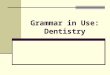 Grammar in Use: Dentistry. Lecture PART 4